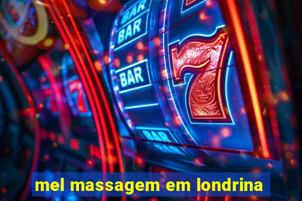 mel massagem em londrina